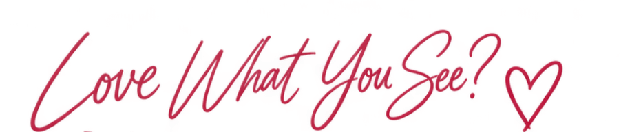 Red handwritten text says "Love What You Say?" with a small red heart symbol.