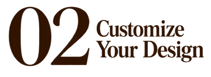 Number 02 with the text 'Customize Your Design' next to it