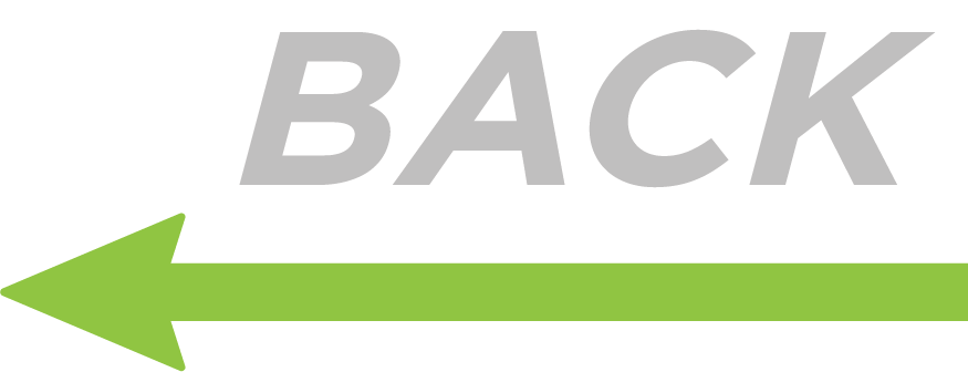 A sign with the word "BACK" in gray, bold letters and a large green left-pointing arrow. Back to previous page.