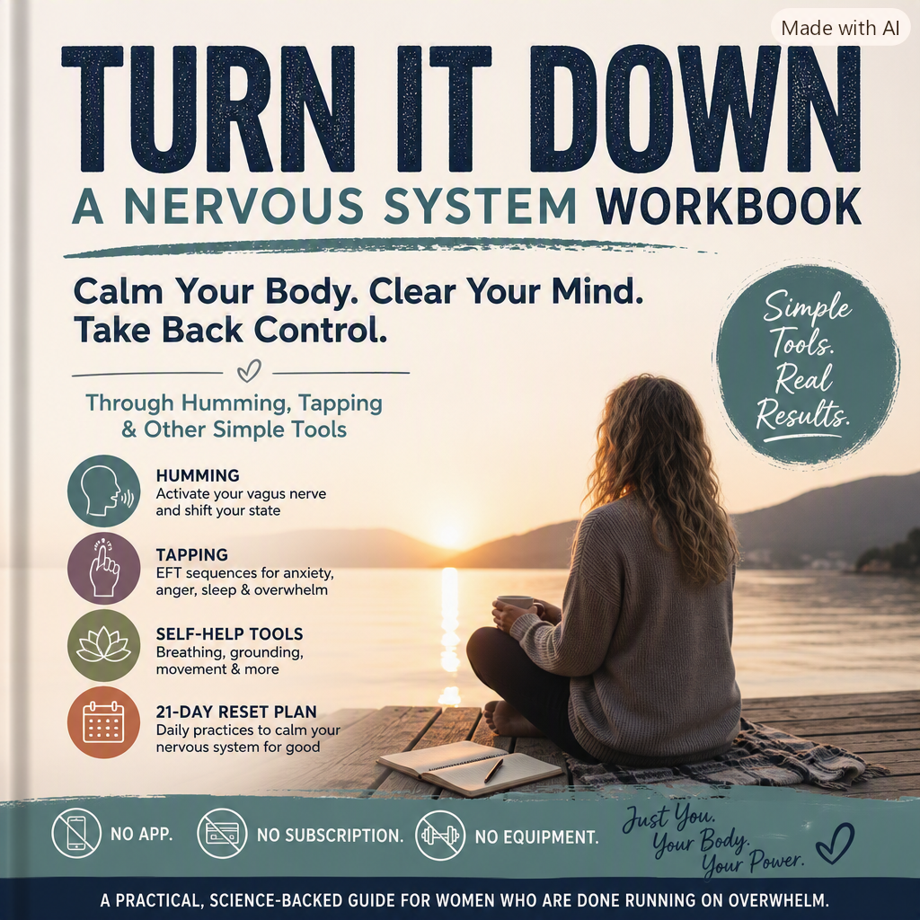 TURN IT DOWN - A Self -Guide To Calming your Nervous System
