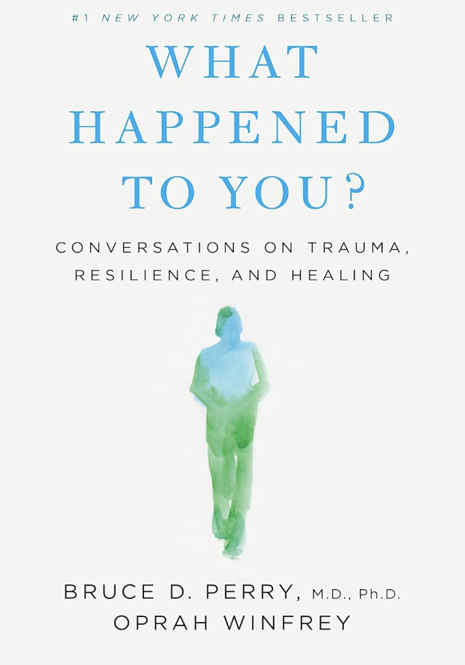 Book cover titled "What HAPPENED to You?" with subtitle "Conversations on trauma, resilience, and healing" by Bruce D. Perry and Oprah Winfrey. The cover features a watercolor-style silhouette of a person in shades of green and blue.
