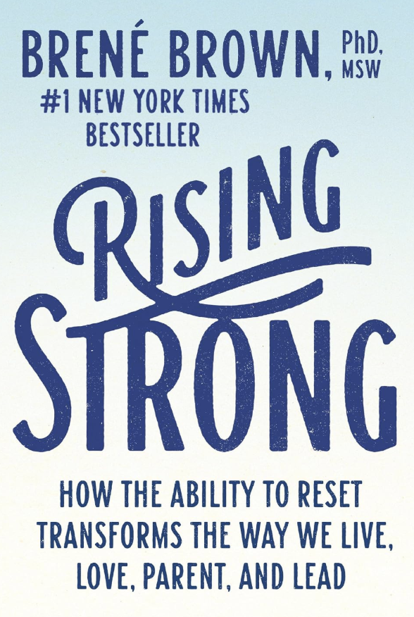 Book cover of 'Rising Strong' by Brené Brown, titled with subtitle 'How the ability to reset transforms the way we live, love, parent, and lead'.