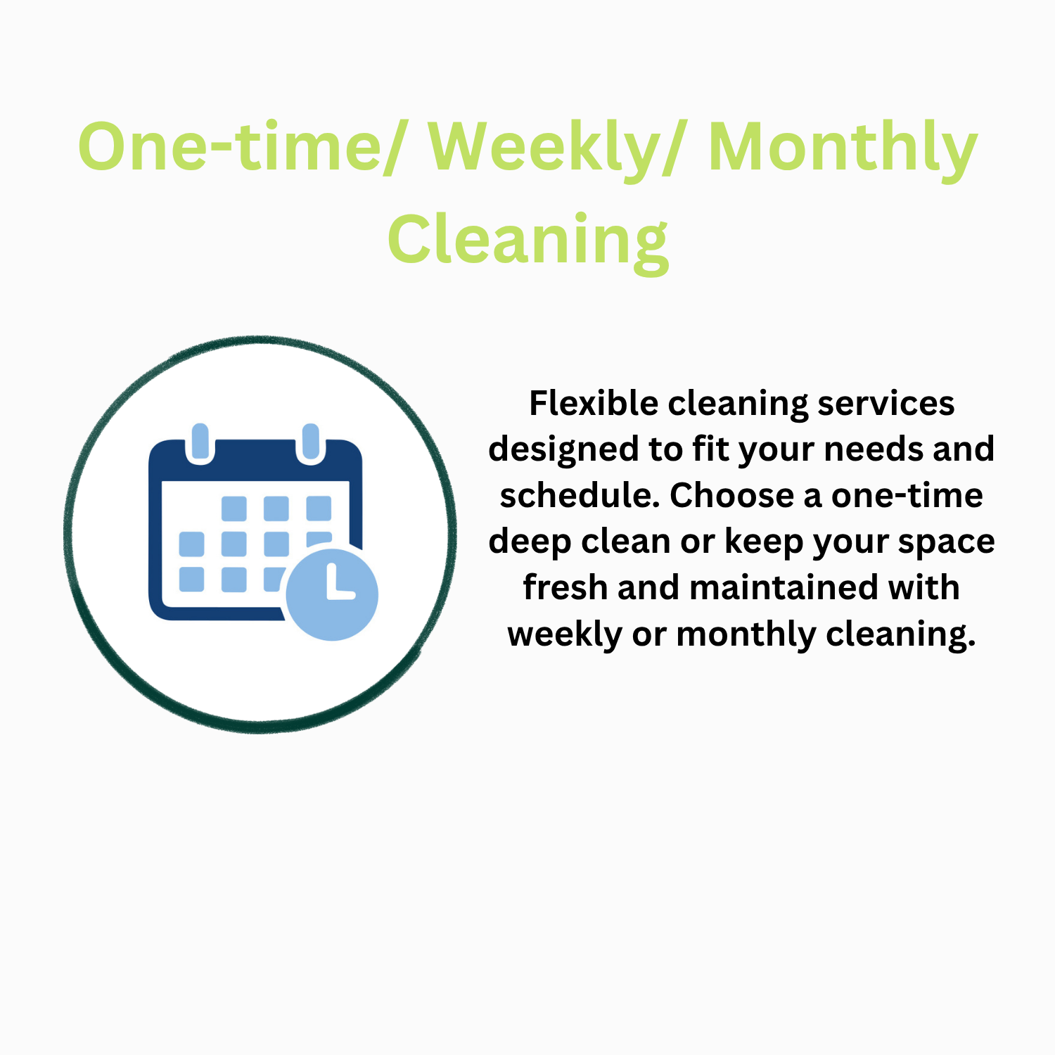 A promotional graphic for cleaning services featuring a calendar icon and a clock, with the text "One-time/ Weekly/ Monthly Cleaning" and a description about flexible cleaning options scheduled weekly or monthly.