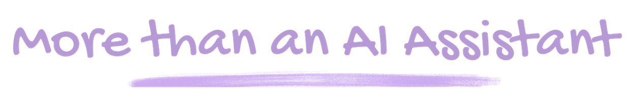 Text reads, "More than an AI Assistant" in purple on a white background