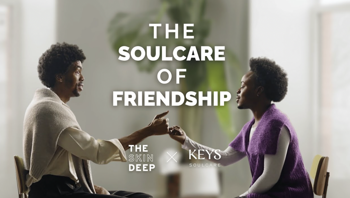 The Soulcare of Friendship, an episode of The Skin Deep x Keys Soulcare conversation series