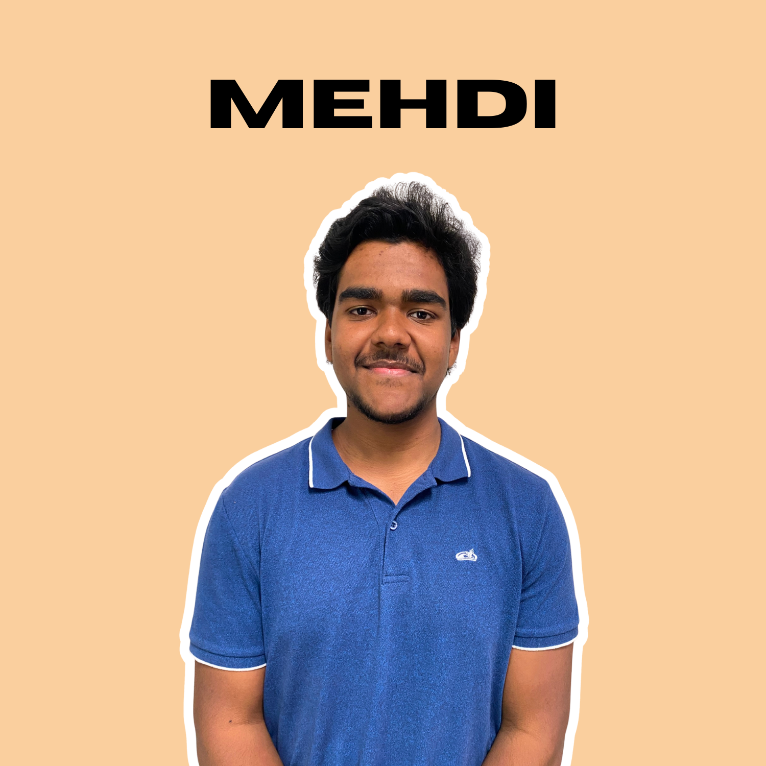 Young man with dark hair, brown skin, wearing a blue polo shirt, smiling against a beige background with the name Mehdi written at the top in black text.