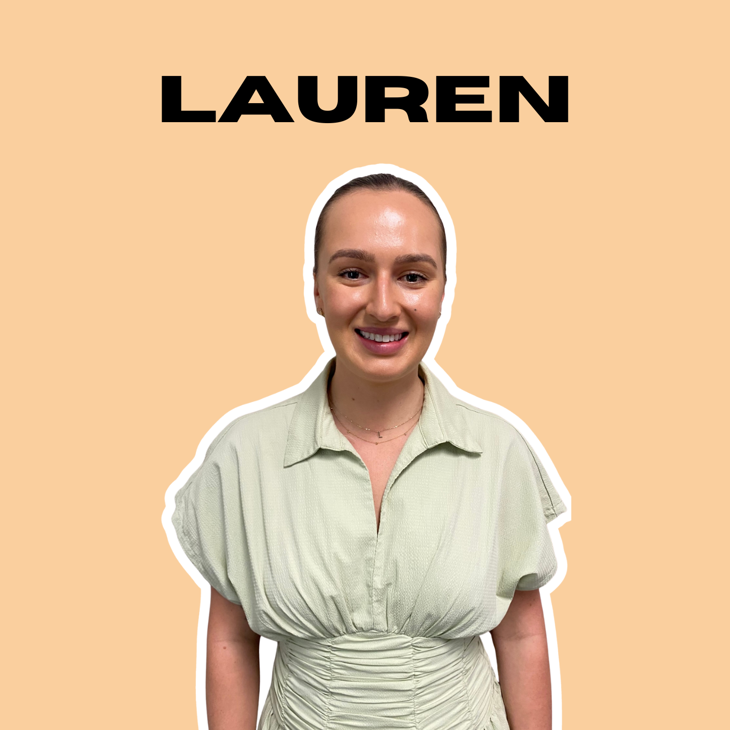A woman with light skin, brown hair, and a smile, wearing a light green shirt, standing against a peach-colored background with the name "LAUREN" written above her.