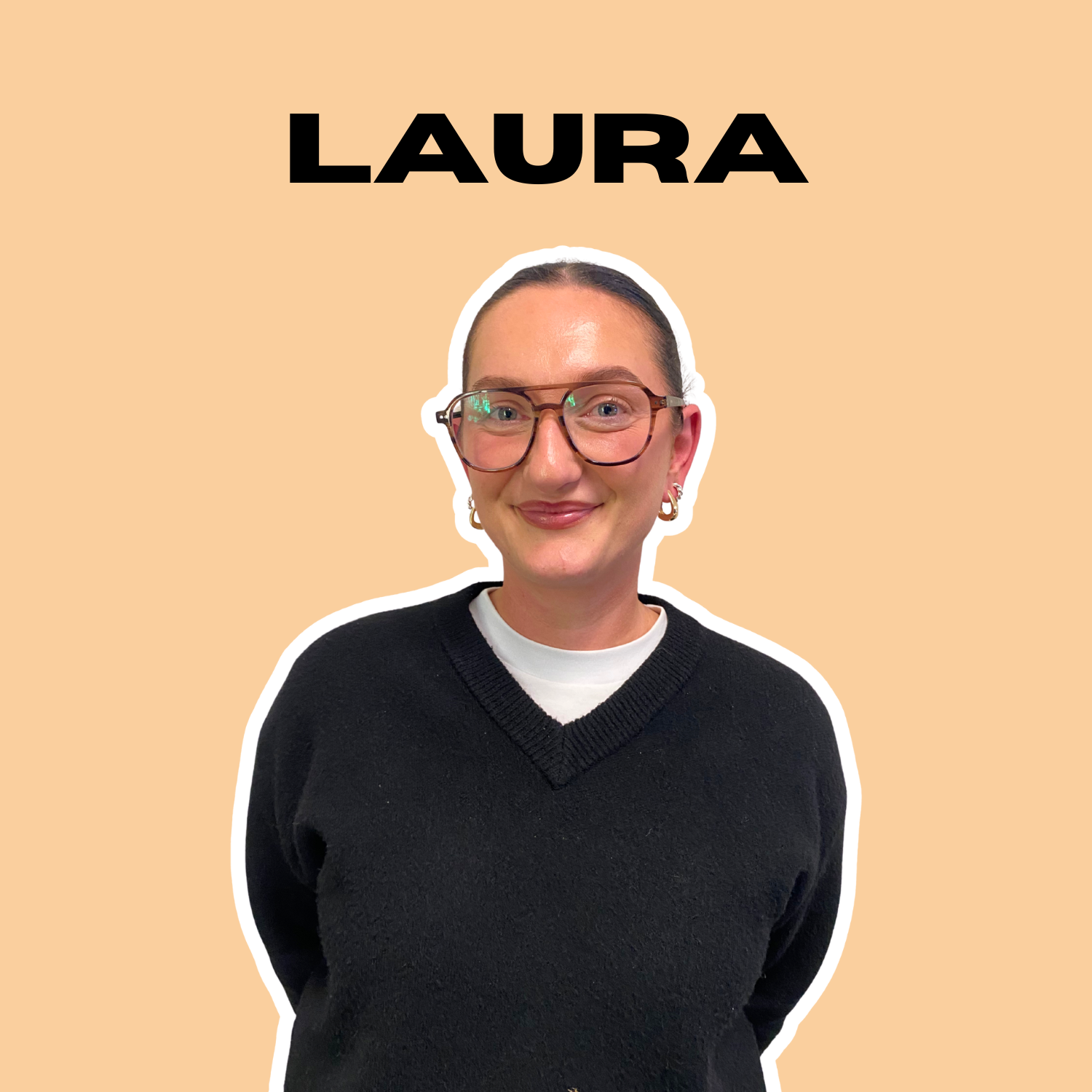 A woman with brown hair pulled back, wearing glasses, earrings, a white shirt, and a black sweater, smiling against a peach-colored background with the name 'LAURA' in bold black letters above her head.
