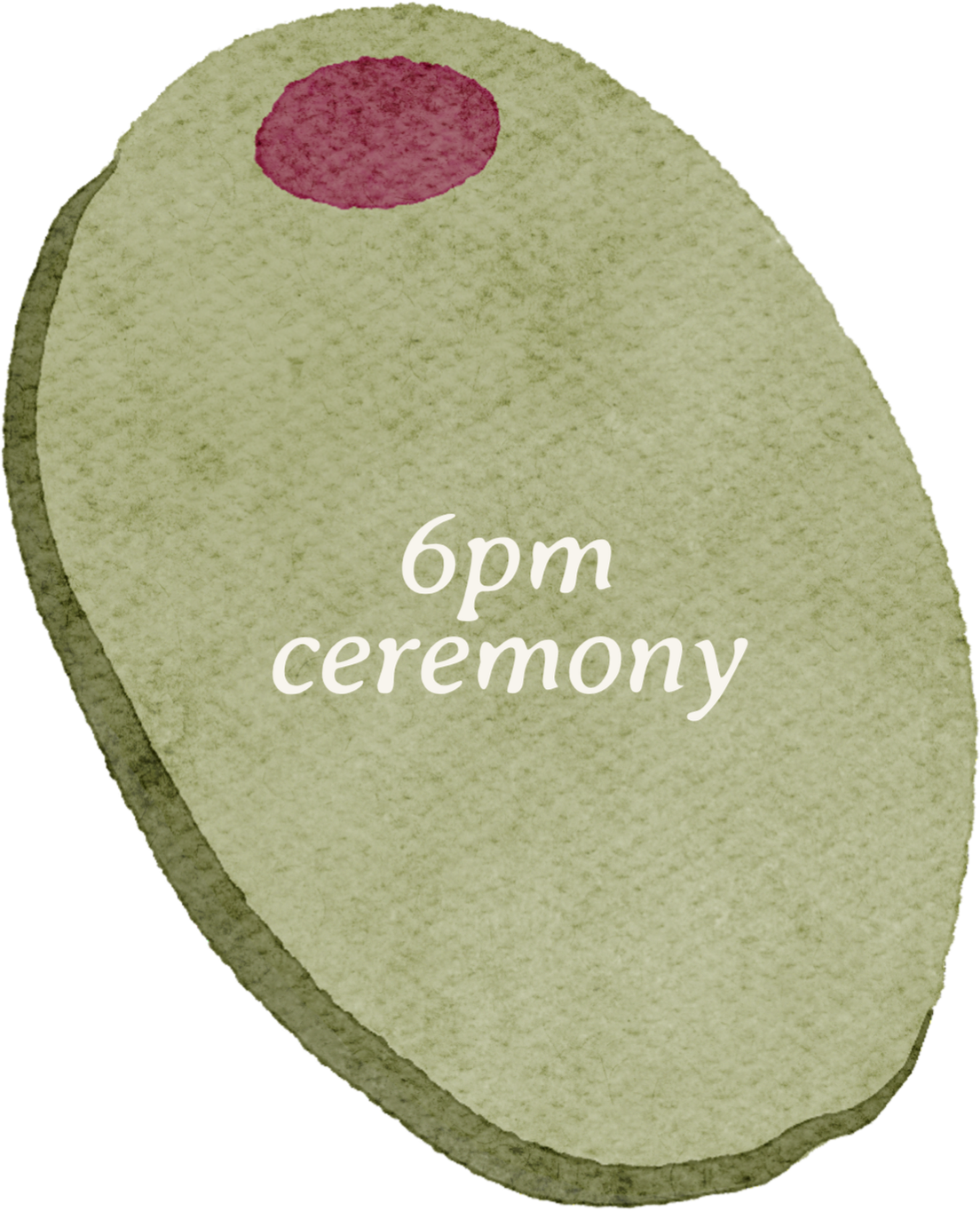 A textured pickle-shaped sign with a red circle in the top left corner, reading '6pm ceremony' in white text.