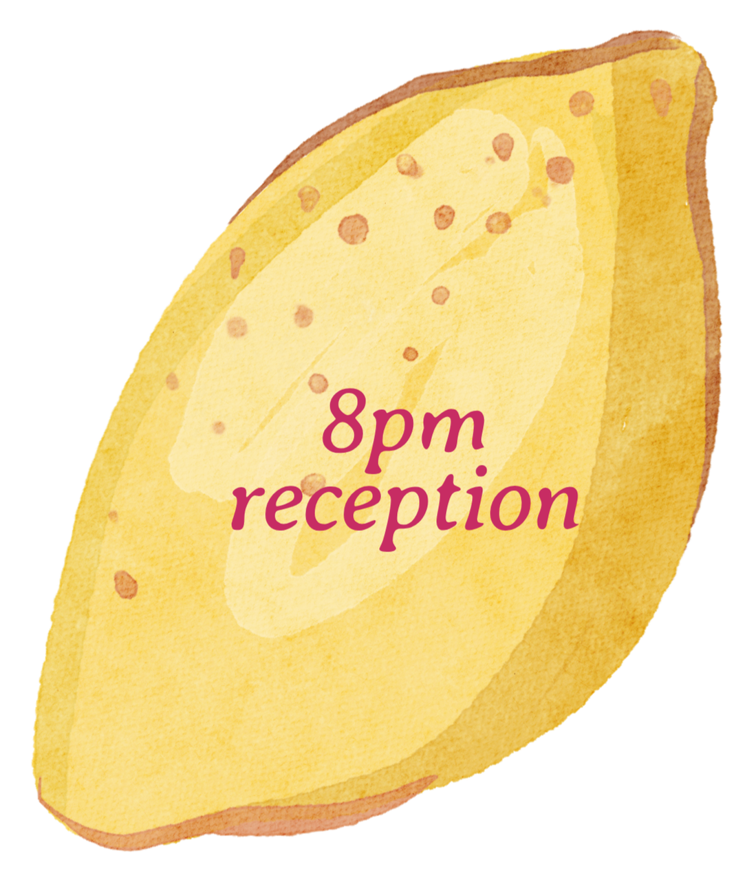 A yellow lemon-shaped sign with red text that reads "8 pm reception."