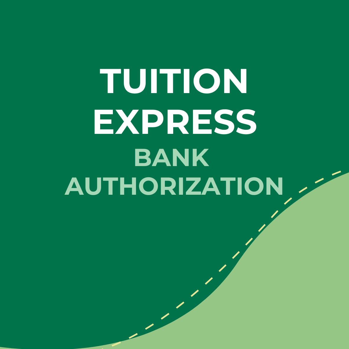 Green background with white and light green text reading "Tuition Express Bank Authorization."