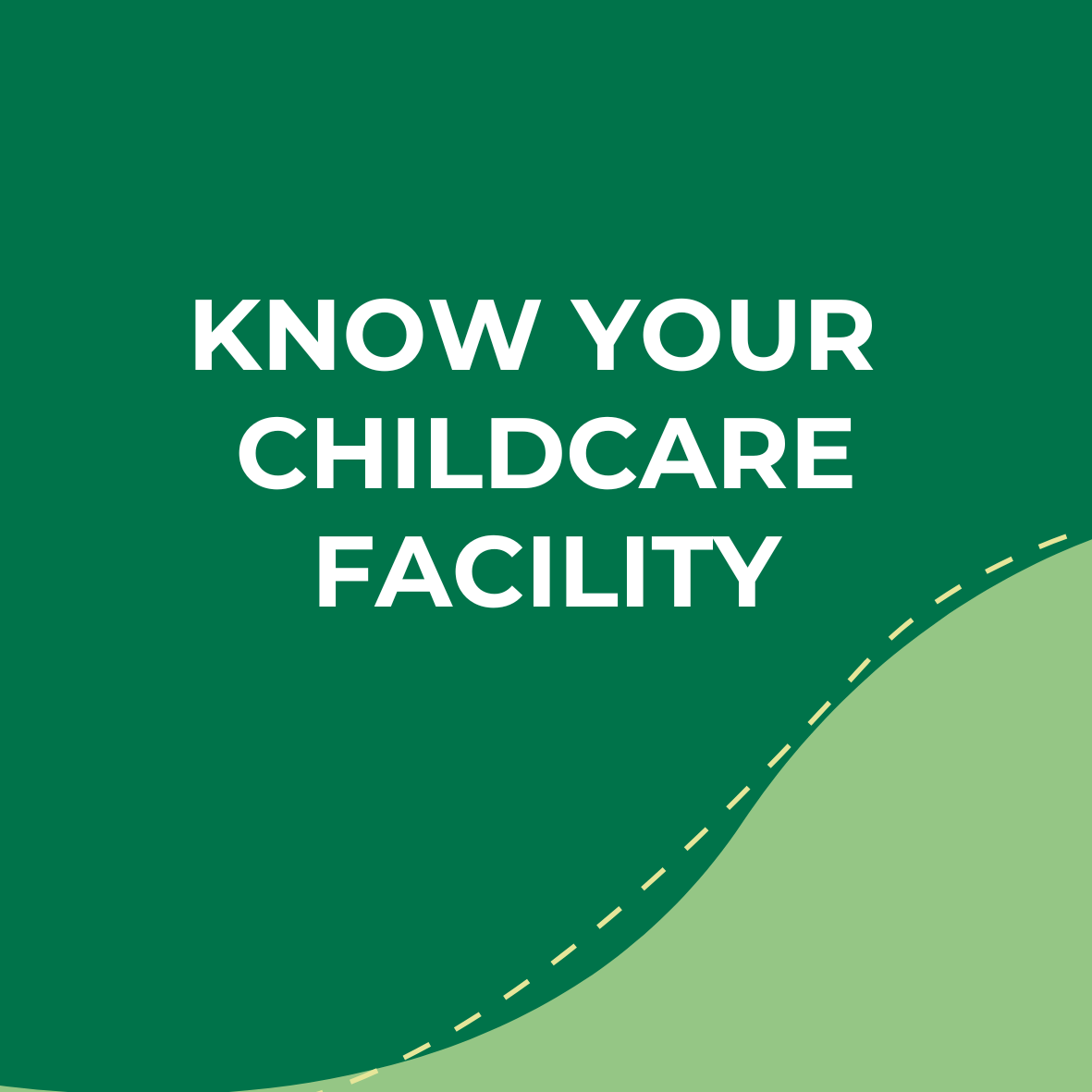 Green background with white text that says "Know Your Childcare Facility".