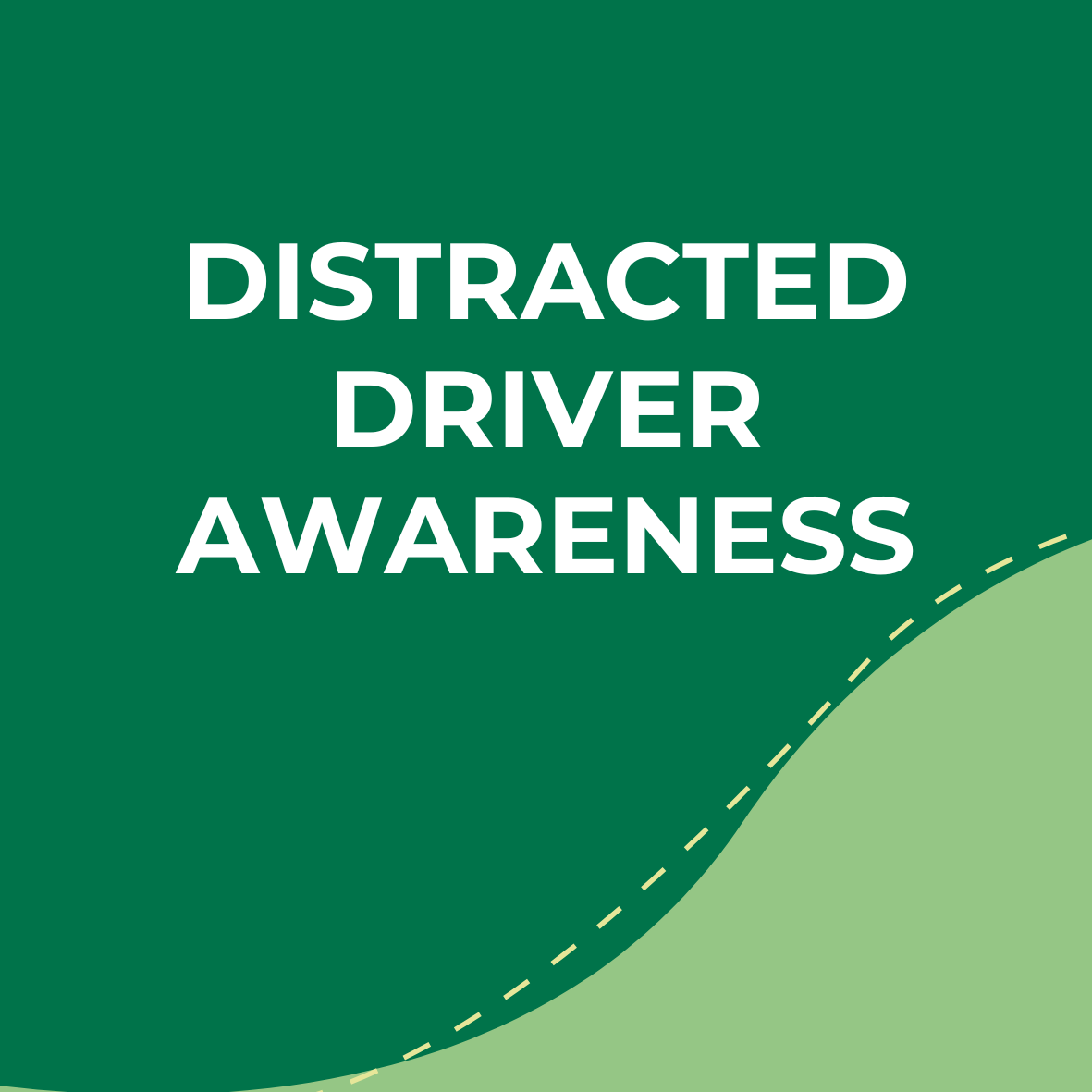 Green sign with white text that says "Distracted Driver Awareness"