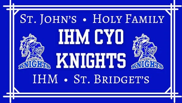 Blue banner with white text and graphics promoting the IHM CYO Knights at St. John's Holy Family and St. Bridget's, featuring two knight helmets with a horse's head and the word 'Knights' on banners.