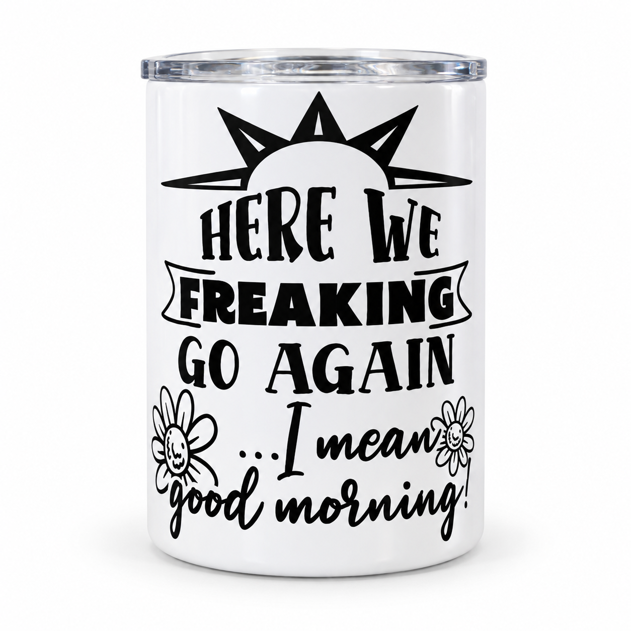 Here We Freaking Go Again – 12 oz Steel Mug