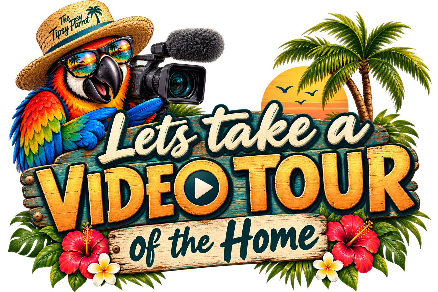 A colorful tropical scene with a parrot wearing sunglasses and a straw hat, holding a video camera. The background features a sunset, palm trees, and birds flying over the ocean. The text reads, "Let's take a VIDEO TOUR of the Home," with decorative flowers around.