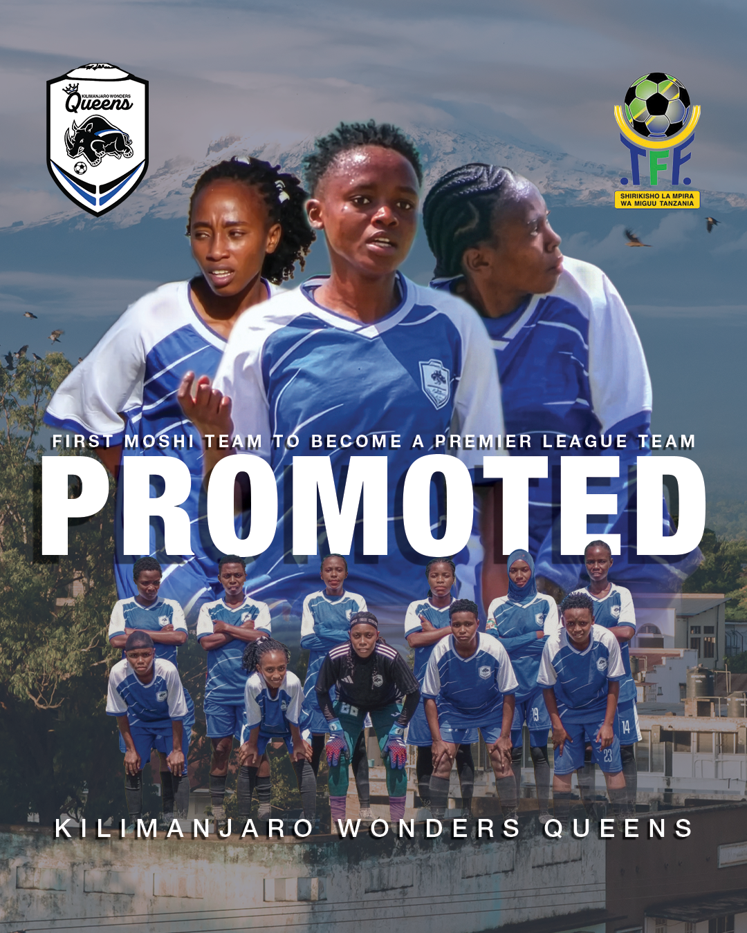 Graphic made to celebrate Kilimanjaro Wonders Queens as the first team (both men's and women's) from Moshi to become a member of the Tanzanian Premier League. 