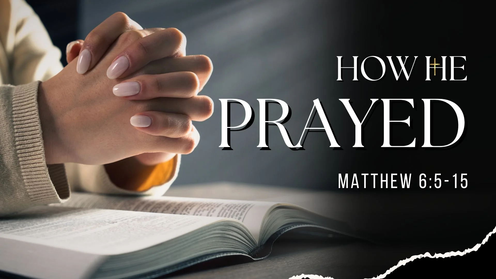 Close-up of hands clasped together in prayer over an open Bible, with overlay text reading 'How He Prayed' and reference 'Matthew 6:5-15'.