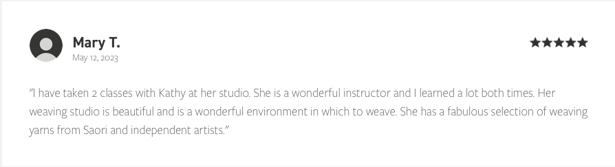 Customer review about Kathy's weaving studio, praising her as a wonderful instructor and describing the studio's environment and yarn selection.
