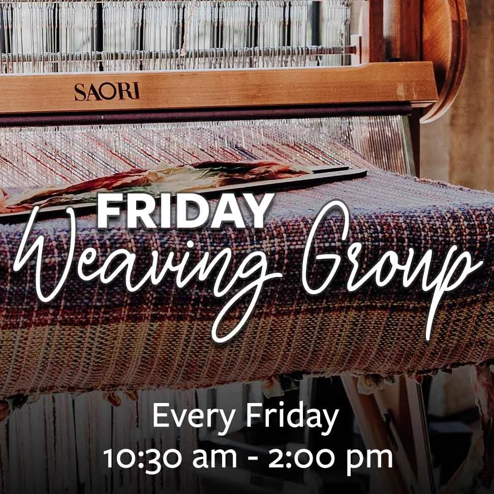 Weaving Group (Every Friday)