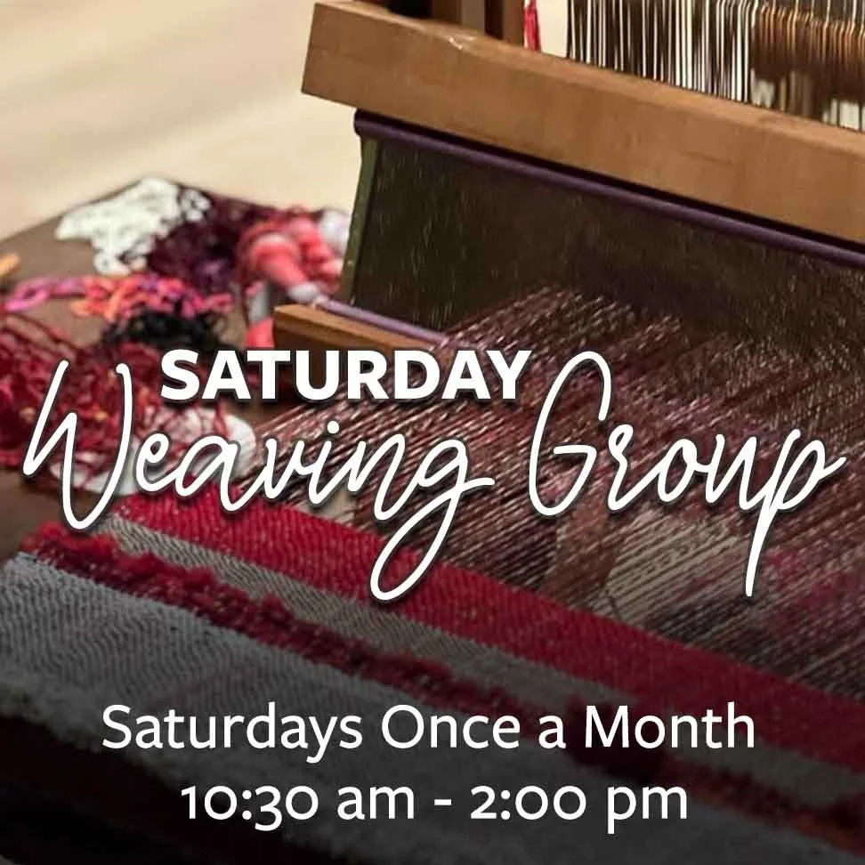 Weaving Group (Saturdays Once a Month)