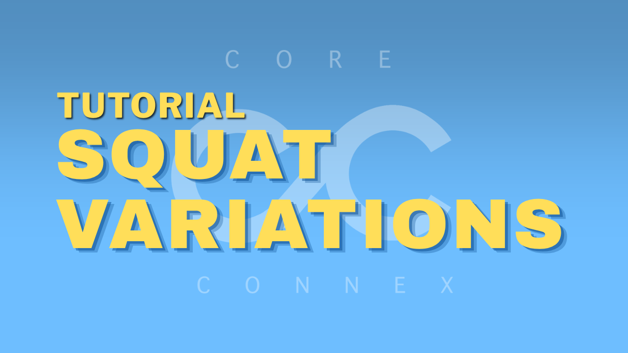 Squat Variations - Core Connex Tutorial | 10 min