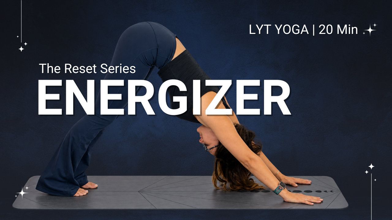 ENERGIZER, THE RESET SERIES - LYT YOGA | 20 min