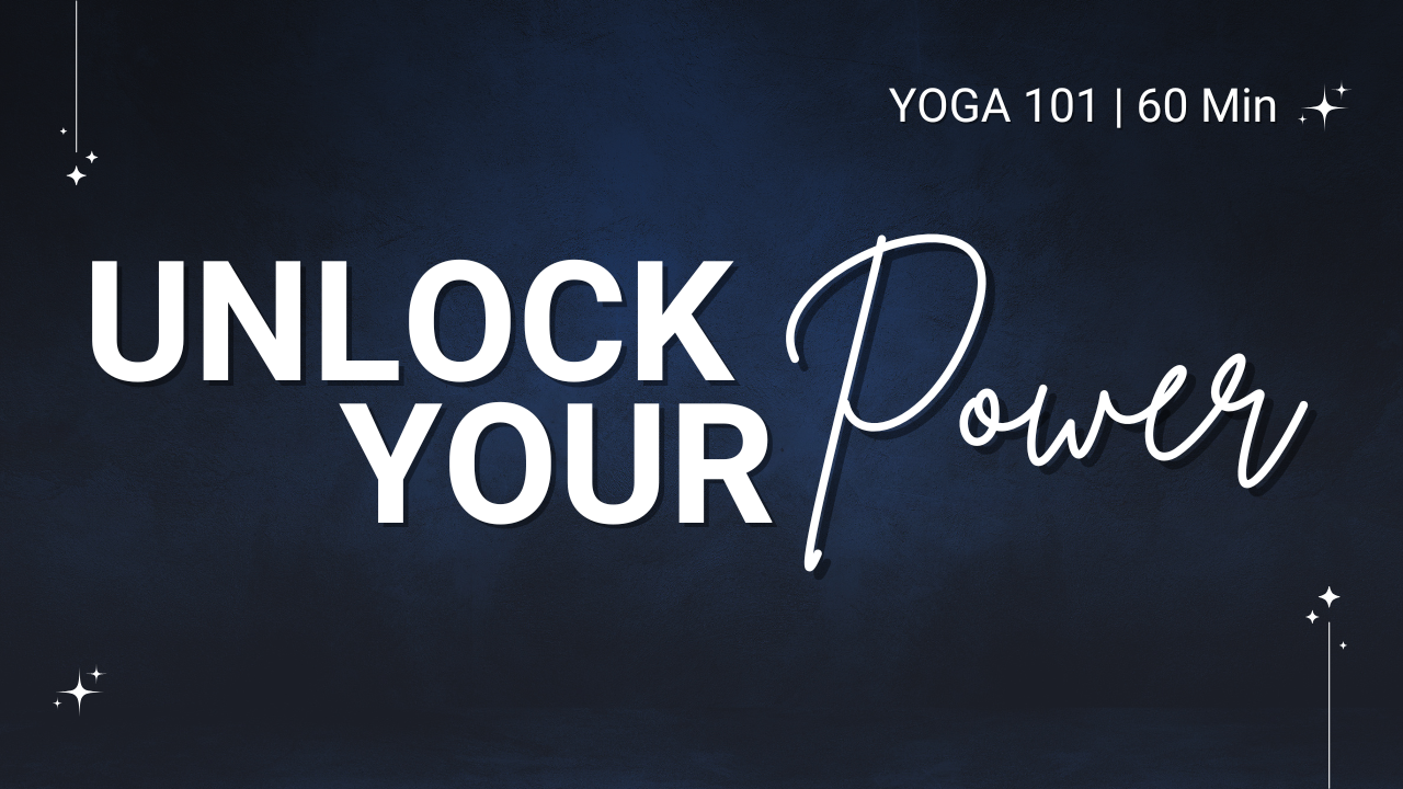 Unlock Your Power - Yoga 101 | 50 min