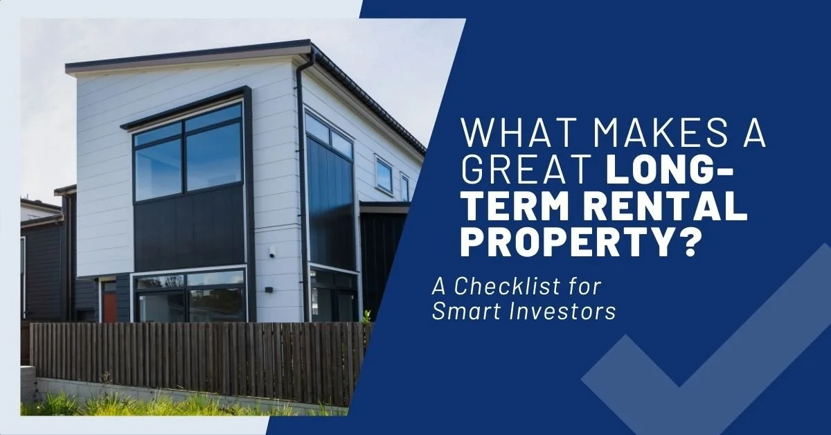 What Makes a Great Long-Term Rental Property? A Checklist for Smart Investors
