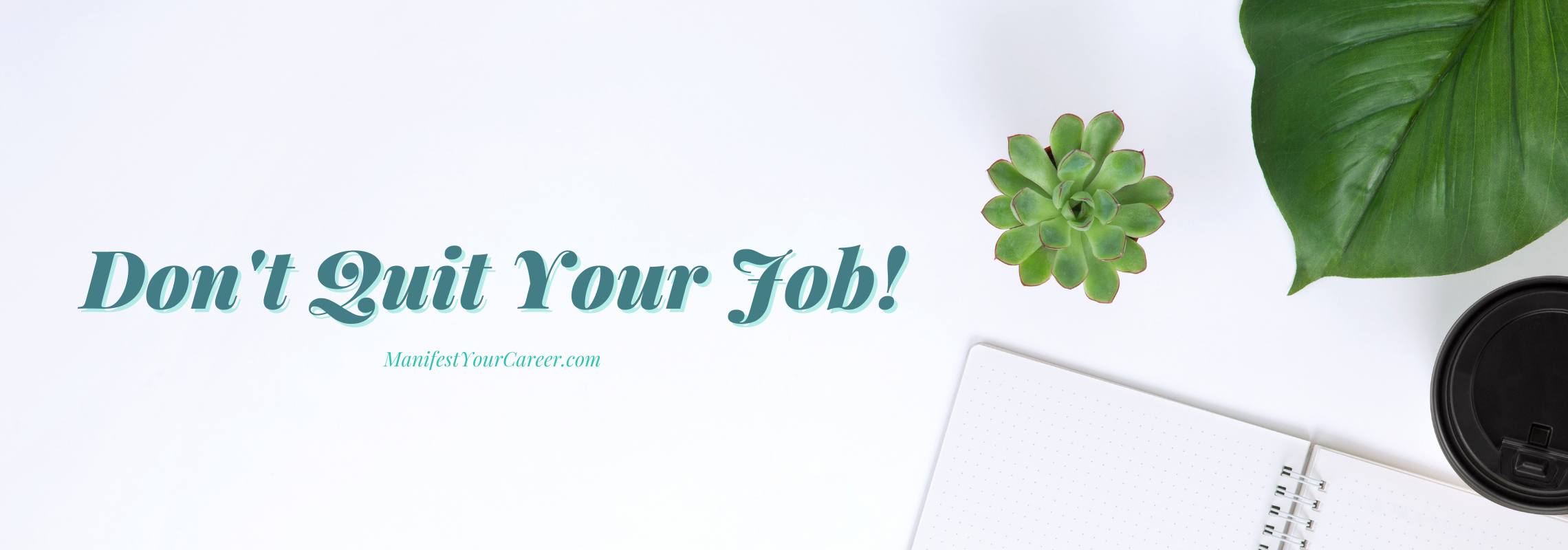 Don't Quit Your Job!
