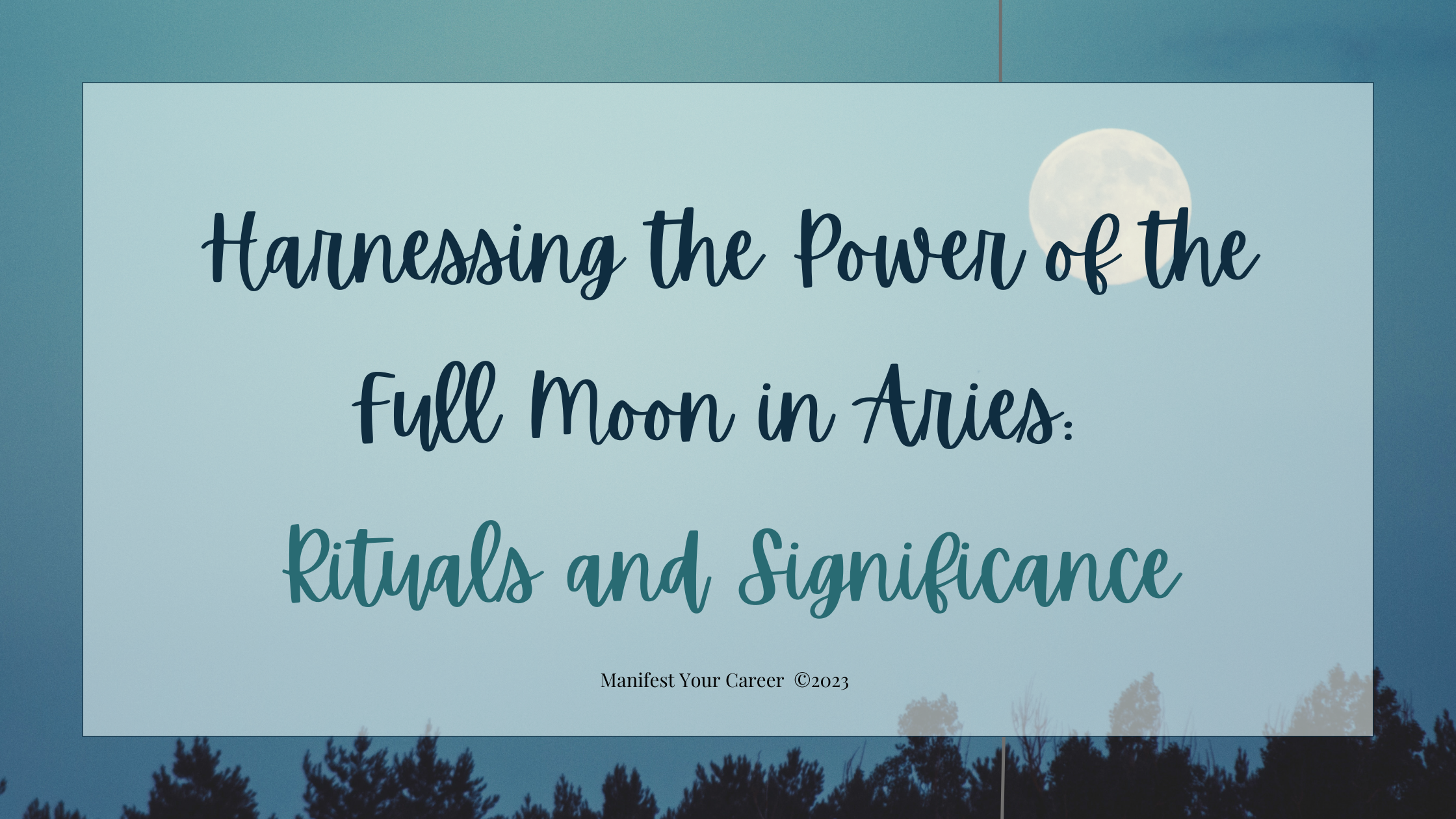 Harnessing the Power of the Full Moon in Aries: Rituals and Significance