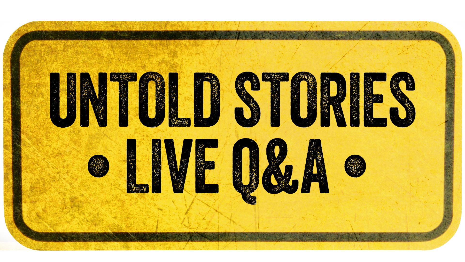 Yellow street sign with black text reading "Untold Stories Live Q&A".