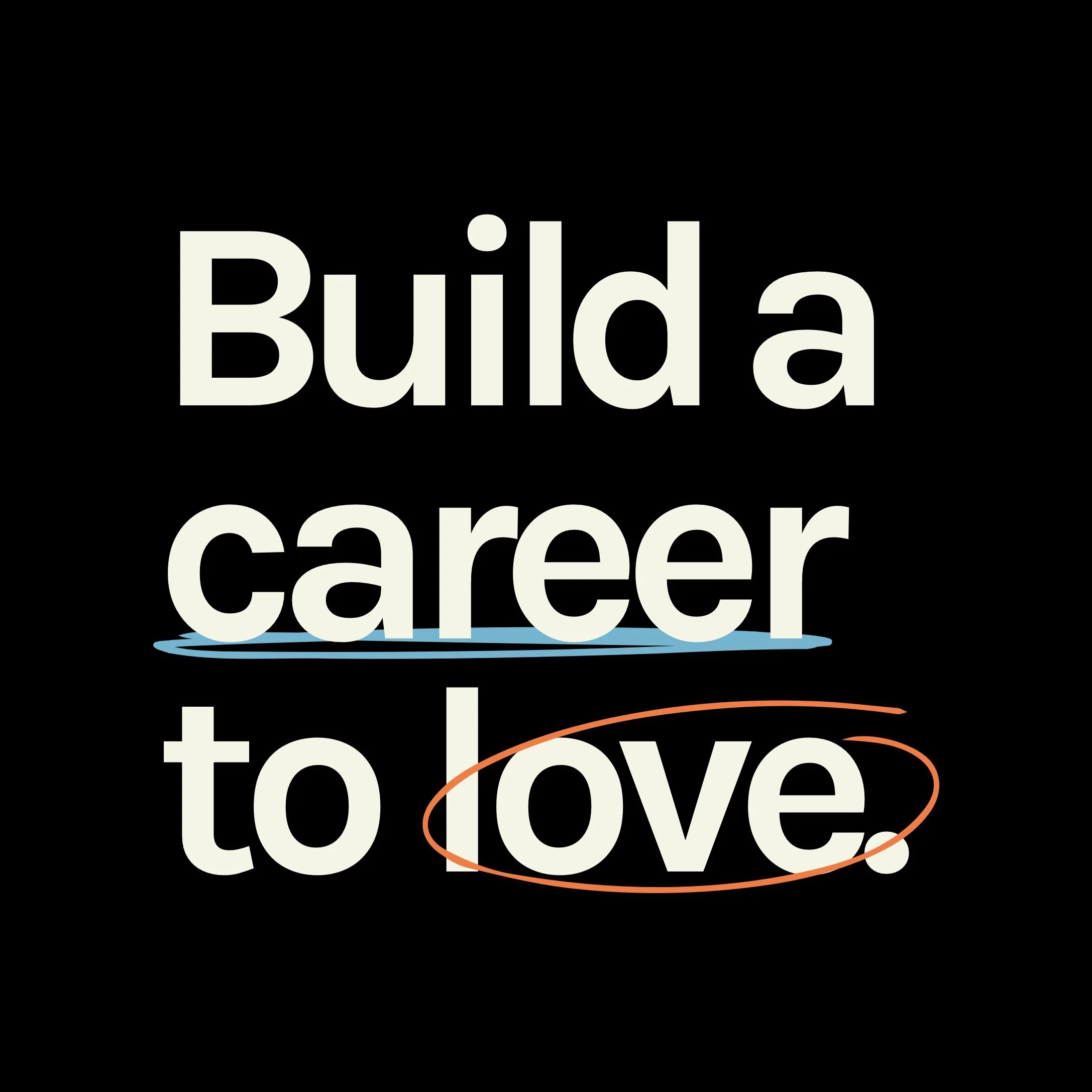 Text on a black background reading 'Build a career you love' with a small curved orange underline.