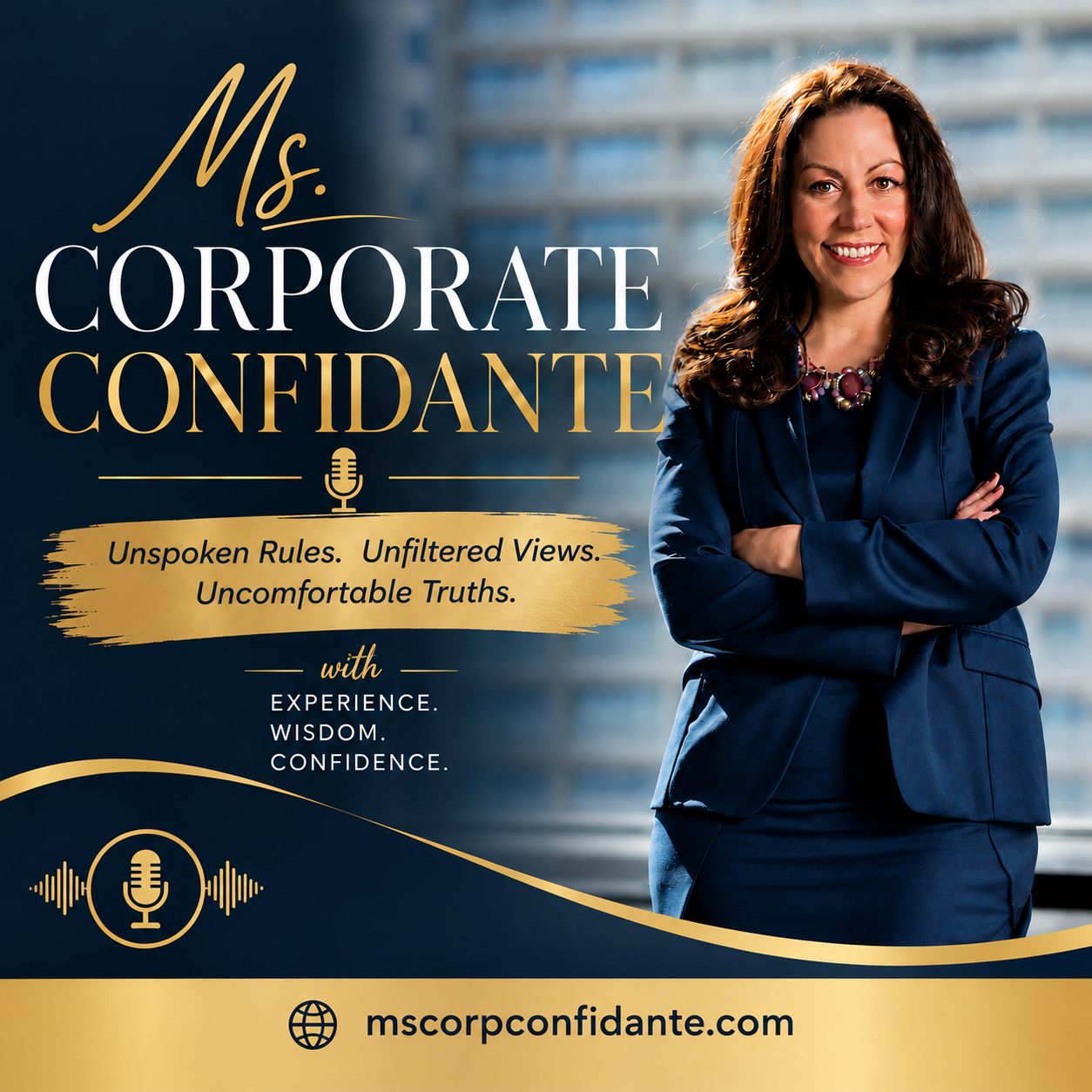 Cover image for 'Ms. Corporate Confidante,' featuring a confident woman in a navy blue suit with arms crossed, smiling, with a cityscape background. Text highlights unspoken rules, unfiltered views, and uncomfortable truths, with a microphone icon, and the website mscorpconfidante.com.