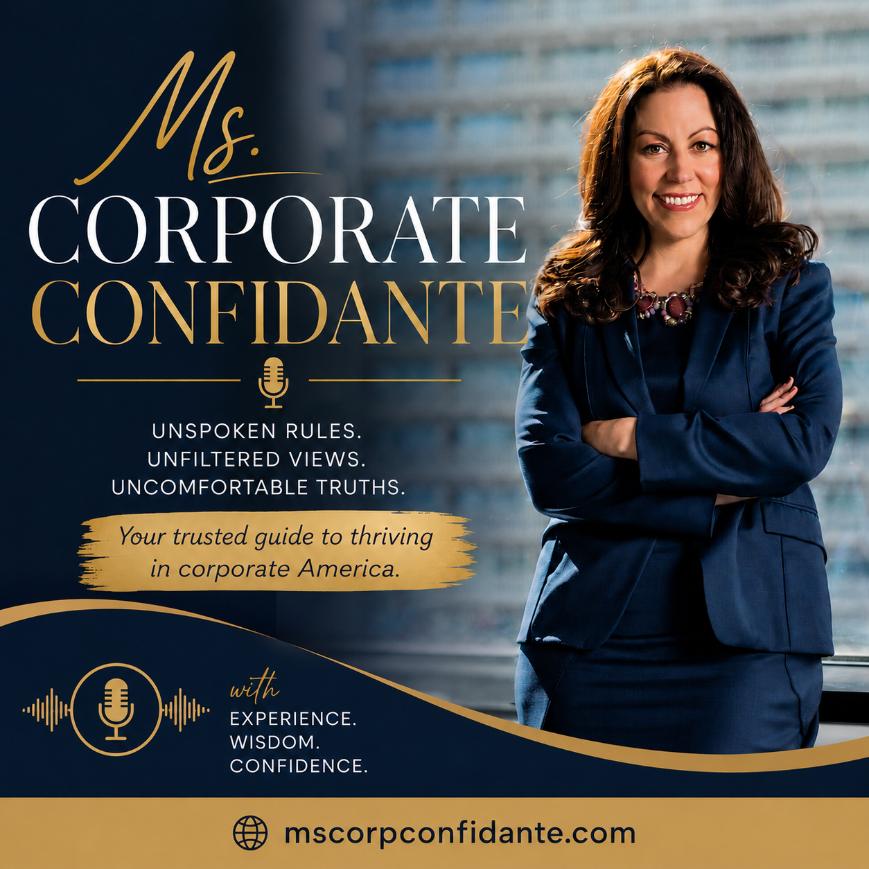 Cover of a podcast titled 'Ms. Corporate Confidante', featuring a woman in a blue blazer with arms crossed, smiling, set against a cityscape background with a glass building. The text highlights themes of unspoken rules, unfiltered views, uncomfortable truths, and offers a guide to thriving in corporate America, with a website link 'mscorpconfidante.com' at the bottom.