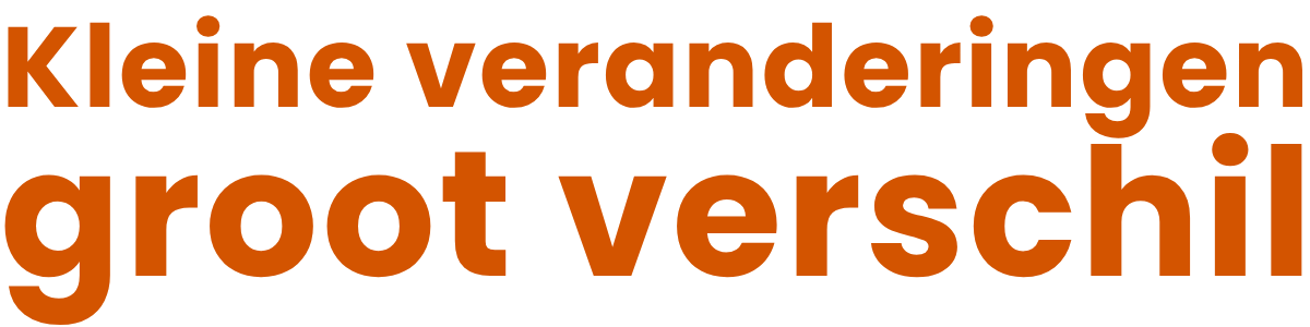 Kleine veranderingen groot verschil