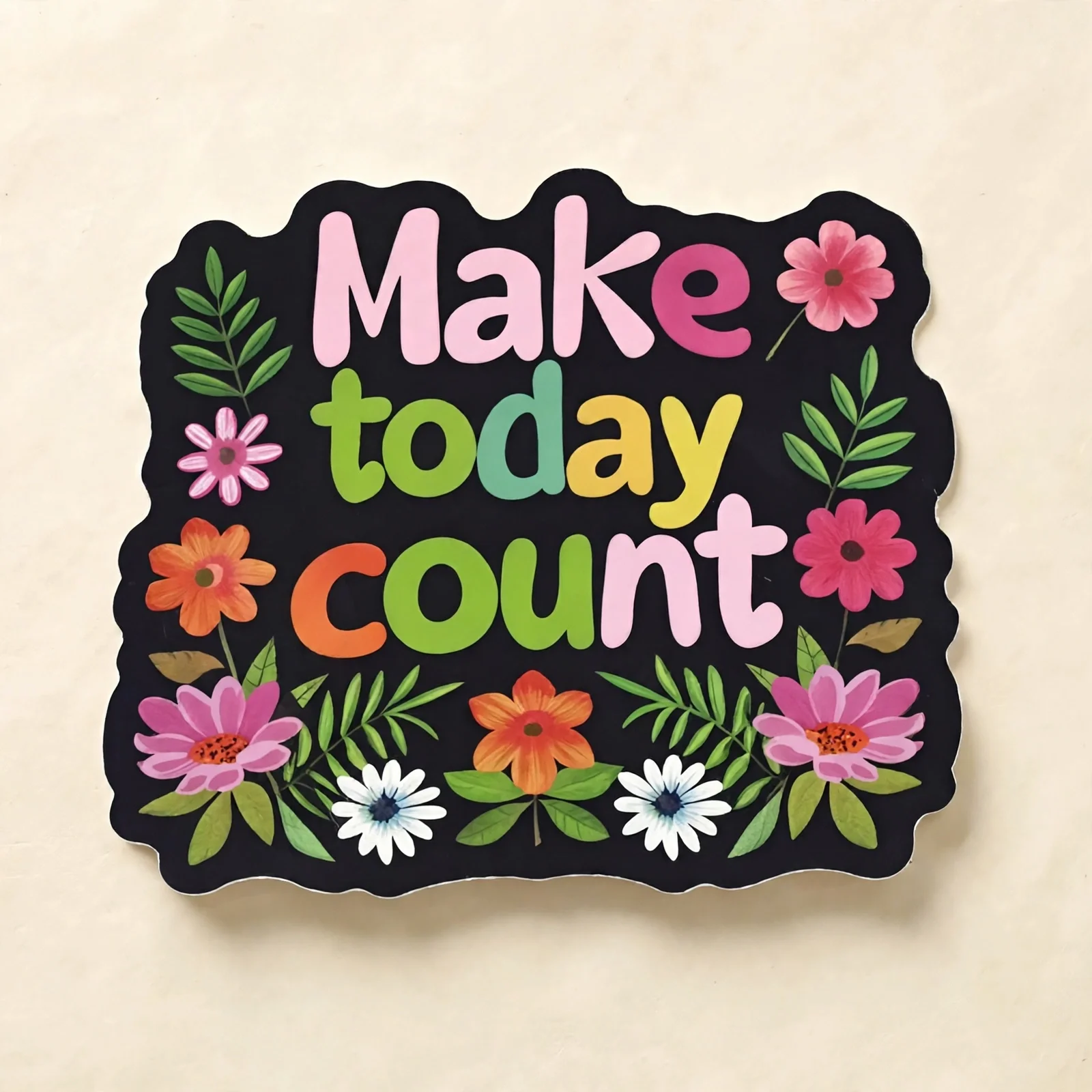 Make today count