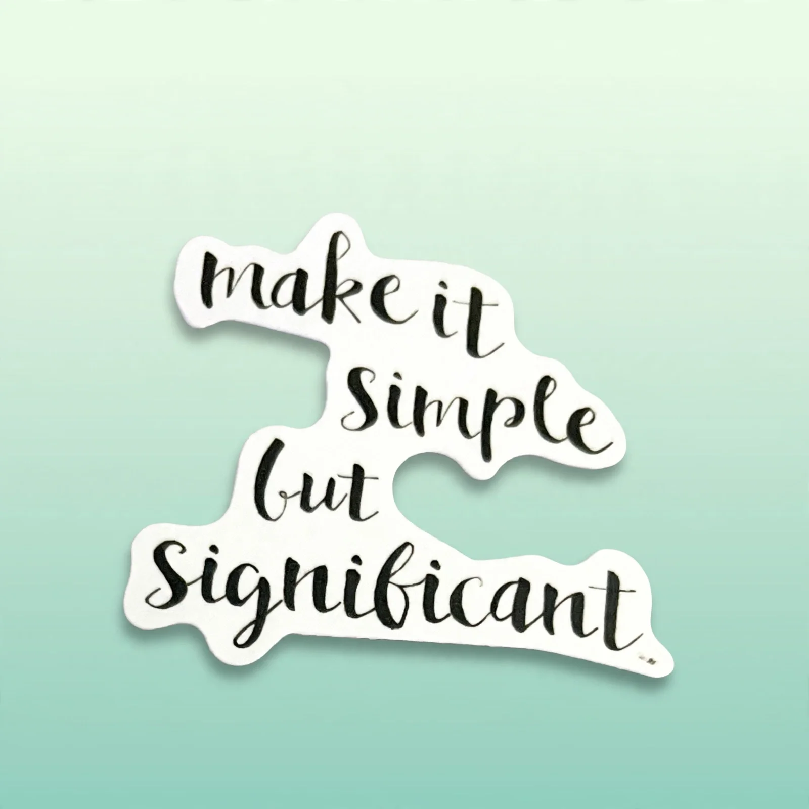 make it Simple but Significant. (Brush Script)