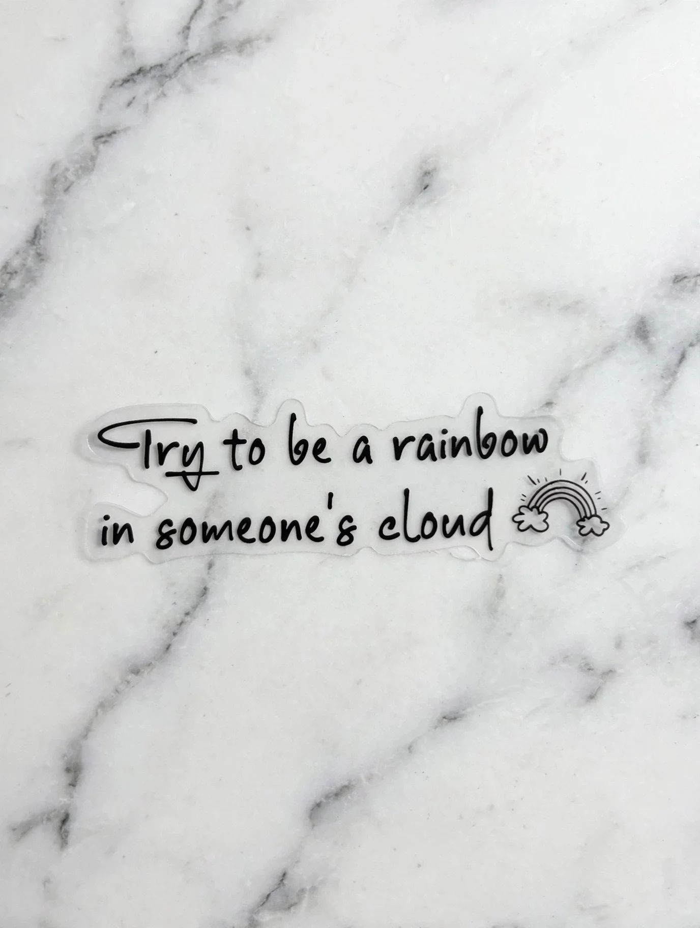 Try to be a rainbow