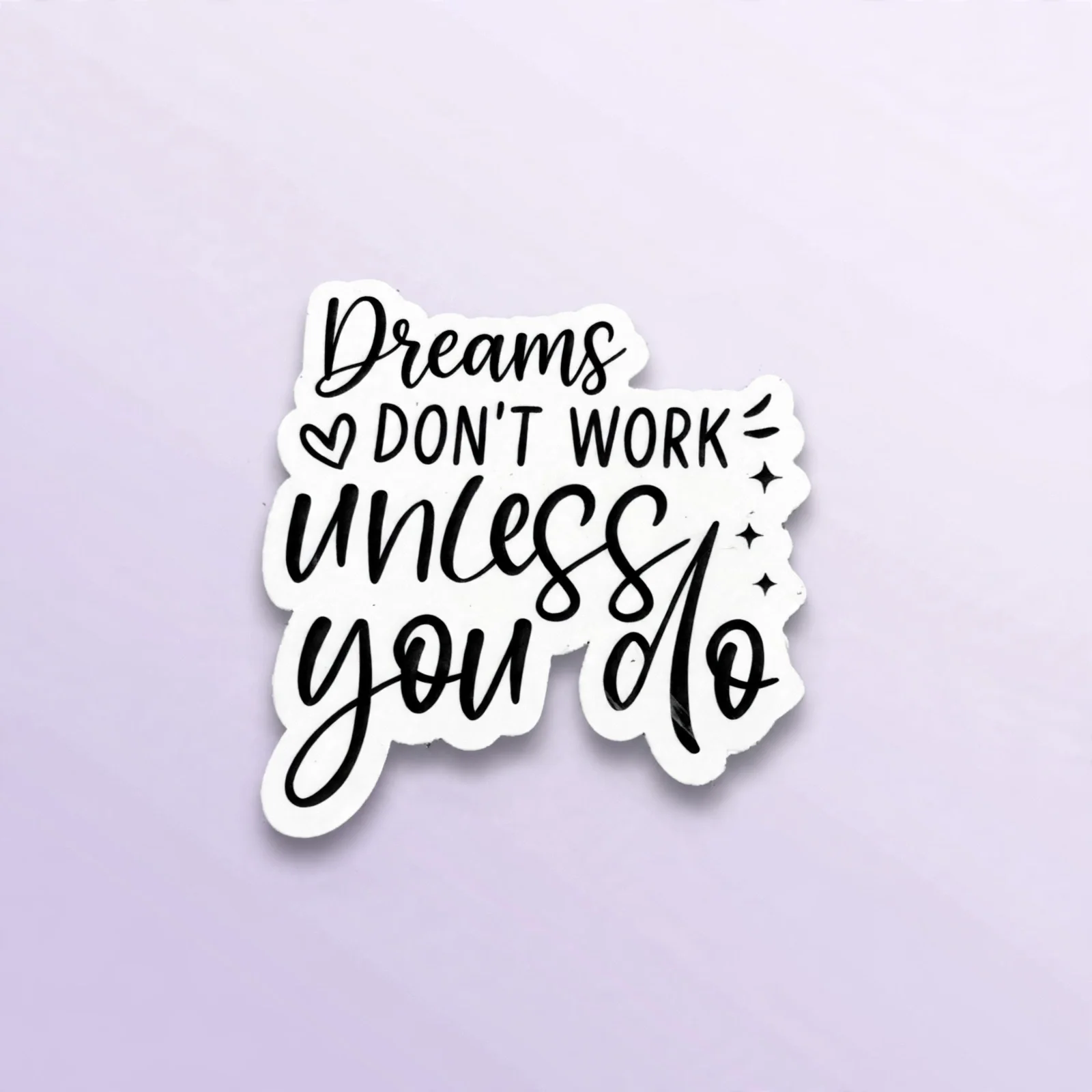 Dreams DON'T WORK unless you do