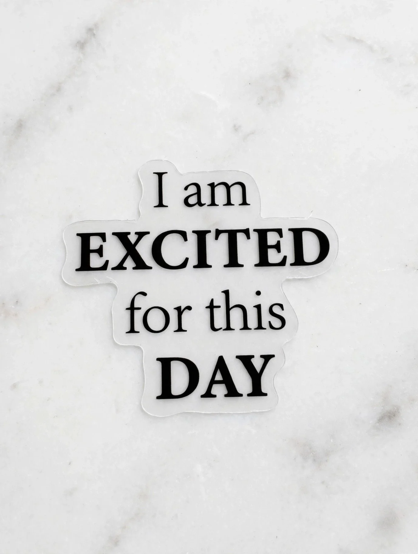 I Am Excited for This Day