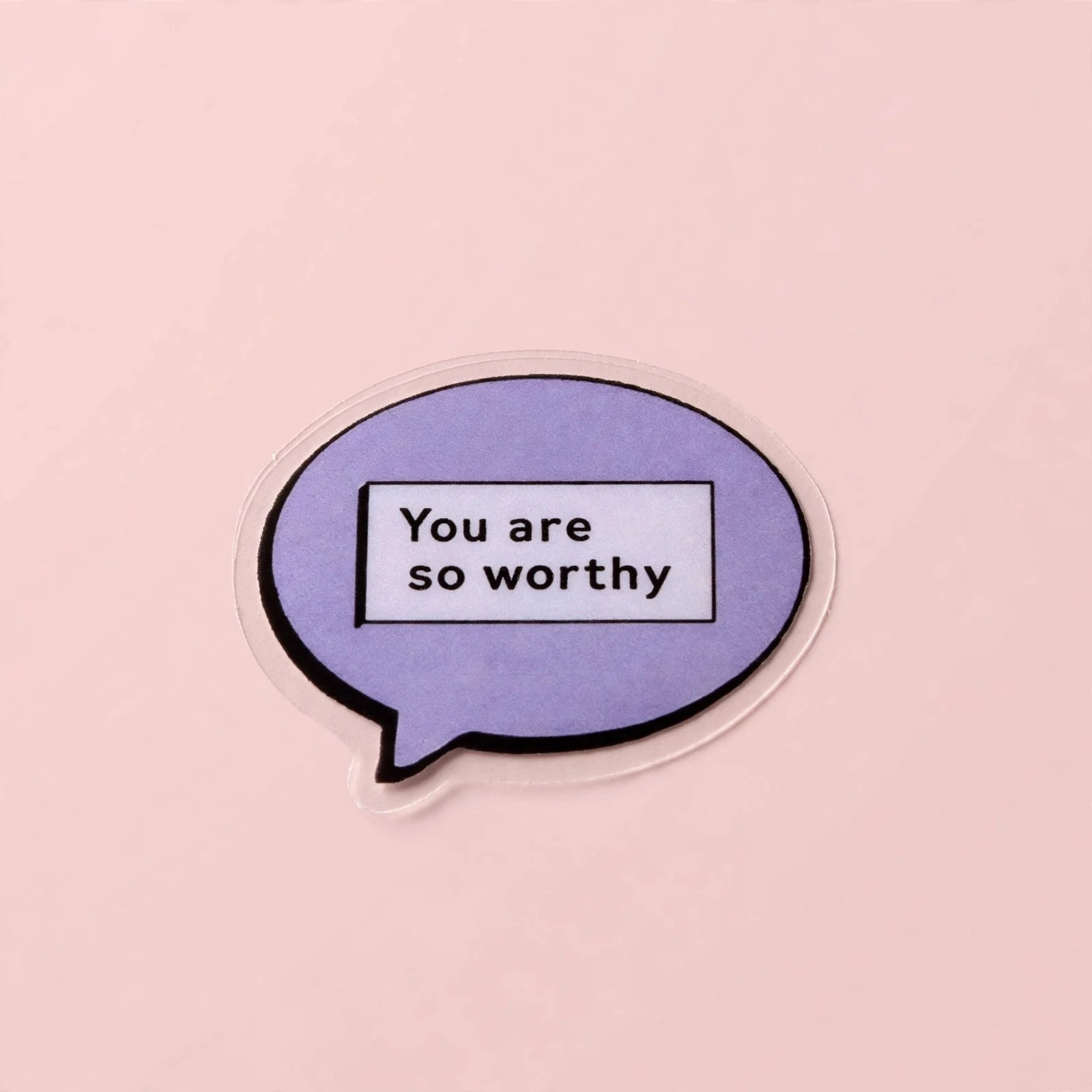 You are so worthy