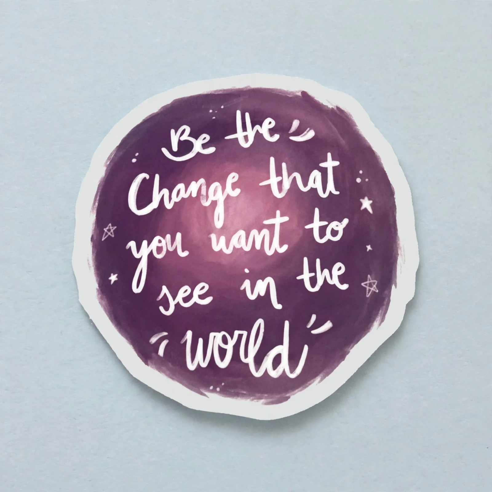 Be the Change that you want to see in the world