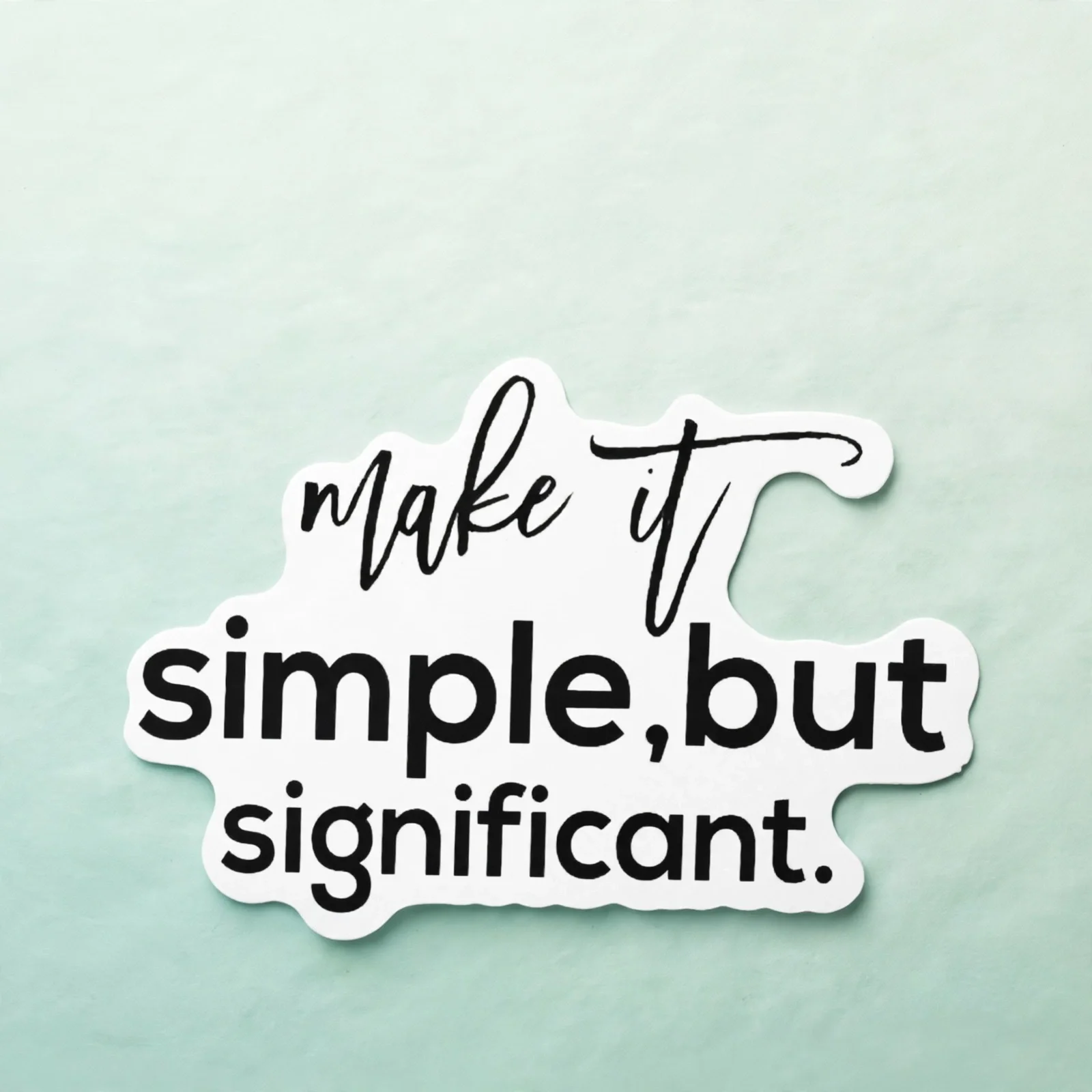 make it simple, but significant. (Vertical Script)