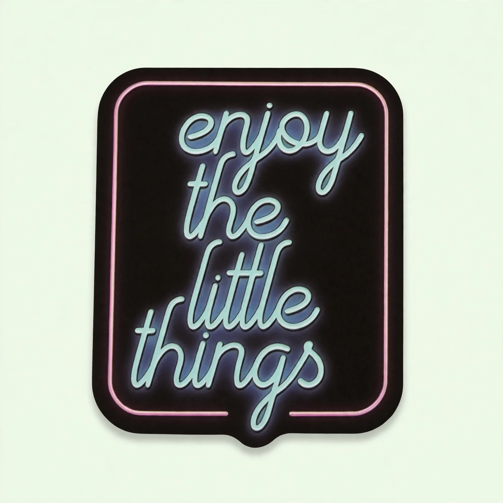 enjoy the little things (Neon)
