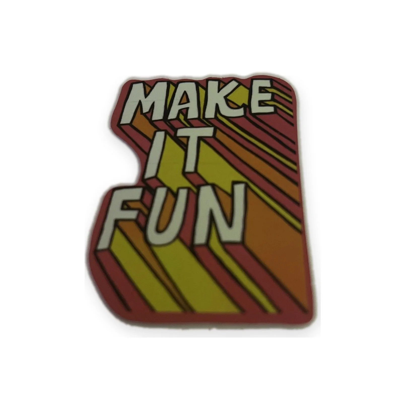 MAKE IT FUN
