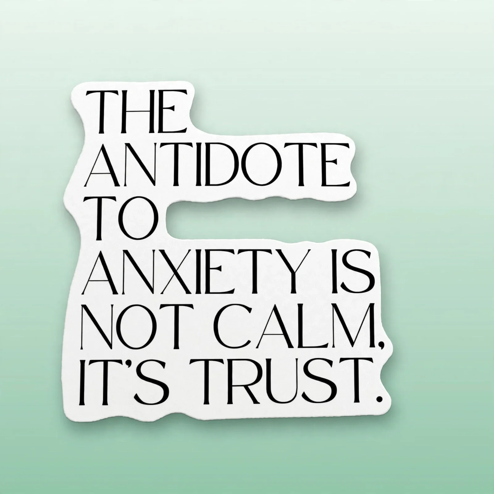 THE ANTIDOTE TO ANXIETY IS NOT CALM, IT'S TRUST.