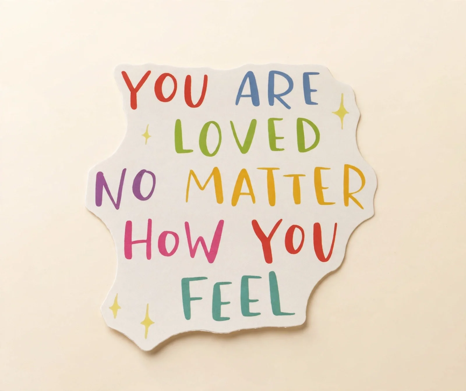 You ARE LOVED NO MATTER How You FEEL