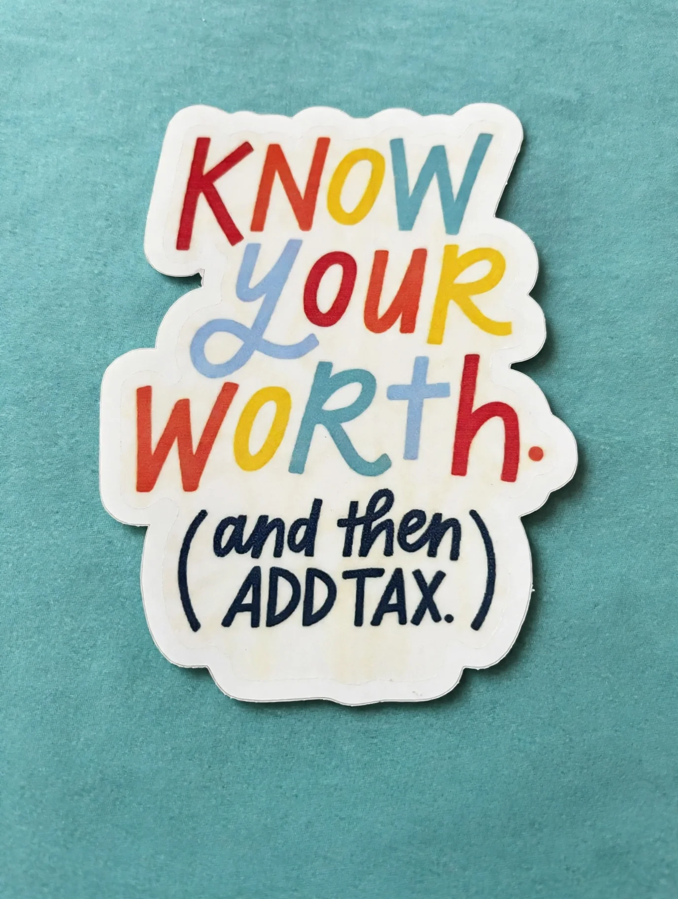 KNOW YOUR WORTH. (and then) ADD TAX.