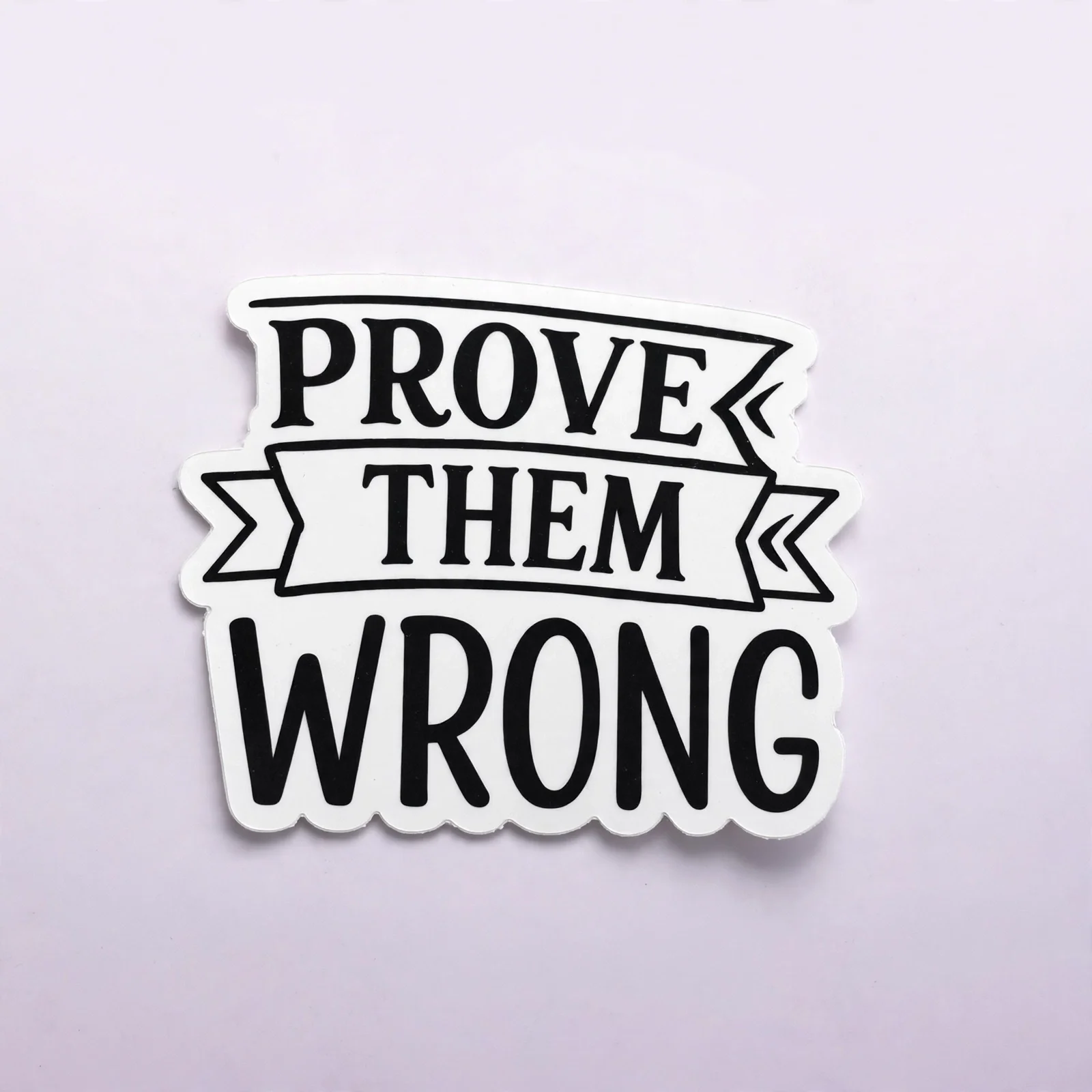 PROVE THEM WRONG